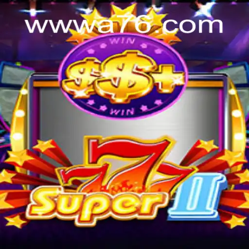 Unveiling Super777II: A Dive into the Ultimate Gaming Experience at A76.com Oficial Slots Brasil #1